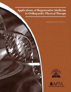 Applications of Regenerative Medicine to Orthopaedic Physical Therapy