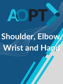 Session 4 – Shoulder, Elbow, Wrist, and Hand