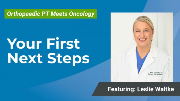 Cover Image for Part 9: Your First Next Steps in Cancer Rehab: Building Your Practice and Network