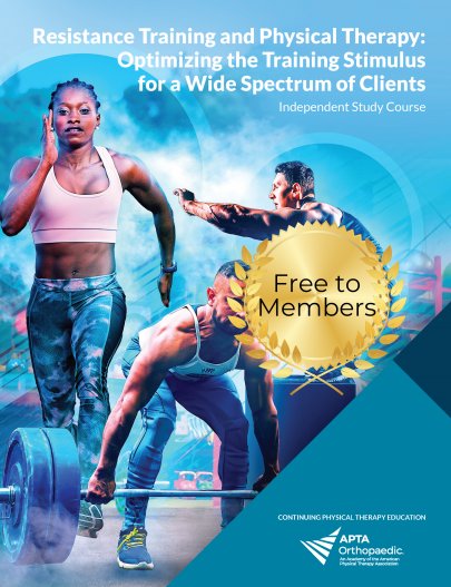 Resistance Training and Physical Therapy: Optimizing the Training Stimulus for a Wide Spectrum of Clients Resistance Training and Physical Therapy: Optimizing the Training Stimulus for a Wide Spectrum of Clients