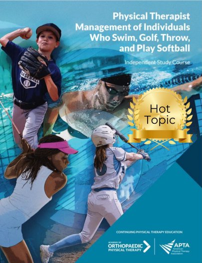 Physical Therapist Management of Individuals Who Swim, Golf, Throw, and Play Softball Physical Therapist Management of Individuals Who Swim, Golf, Throw, and Play Softball