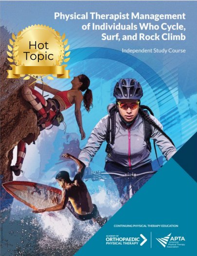 Physical Therapist Management of Individuals Who Cycle, Surf, and Rock Climb Physical Therapist Management of Individuals Who Cycle, Surf, and Rock Climb