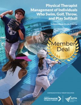 Physical Therapist Management of Individuals Who Swim, Golf, Throw, and Play Softball