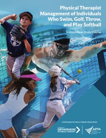 Physical Therapist Management of Individuals Who Swim, Golf, Throw, and Play Softball Physical Therapist Management of Individuals Who Swim, Golf, Throw, and Play Softball