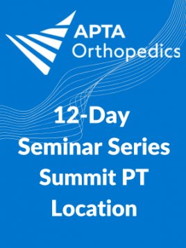 Seminar Series - Summit PT: 12 Day Session Seminar Series - Summit PT: 12 Day Session